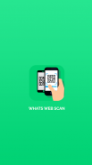 Whats Web Scan for Whatsapp Whatscan QR Code 2019 screenshot 1
