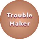 Lyrics for Trouble Maker