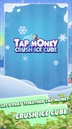 Tap Money: Crush Ice Cube screenshot 1