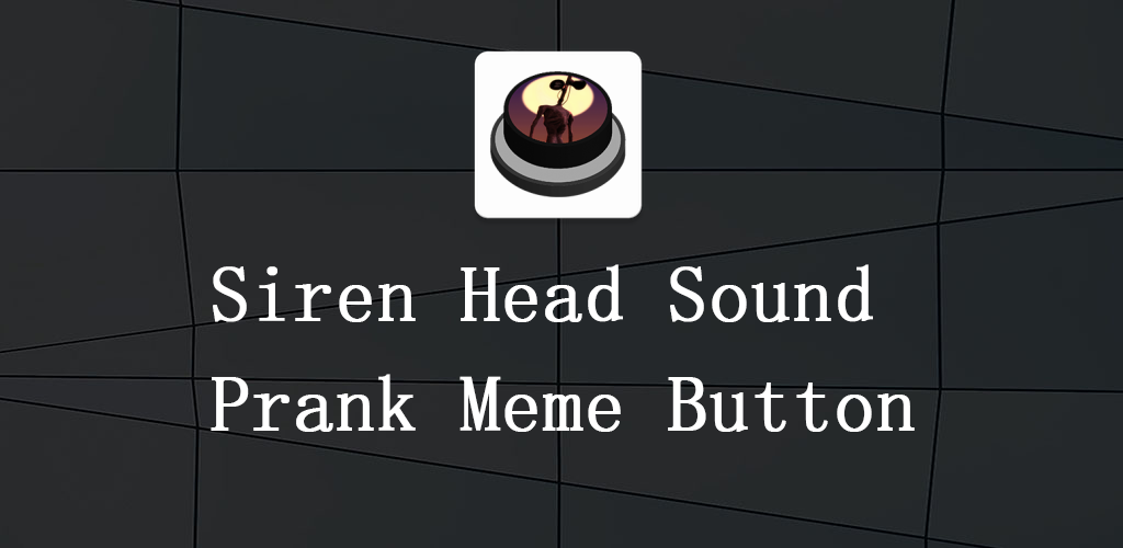Siren Head Meme Sound Button for Android - Download