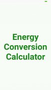 Energy Conversion Calculator screenshot 4