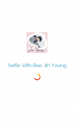 Selfie With Bae Jin Young screenshot 5