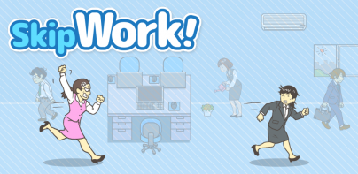 Skip Work! - Easy Escape!