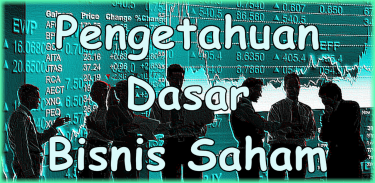 Pengetahuan Dasar Bisnis Saham screenshot 0