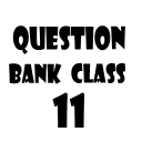 Question Bank Class 11