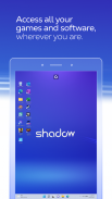 Shadow PC screenshot 15