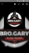 Bro Gary Radio Show screenshot 3