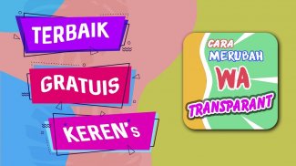 Cara Membuat WA Transparon & Berwarna screenshot 0