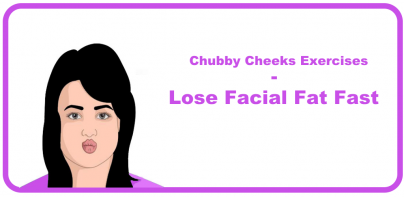 Chubby Cheeks Exercises