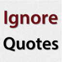 Ignore Quotes