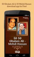 50 50 Ghulam Ali Mehdi Hassan screenshot 0