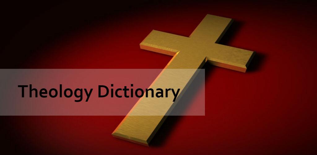 Theology Dictionary Complete - APK Download For Android | Aptoide