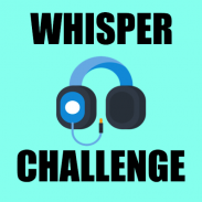 Whisper Challenge screenshot 4