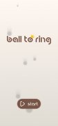 Ball to Ring screenshot 1